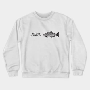 Brown Trout - This Planet Is My Home Too - light colors Crewneck Sweatshirt